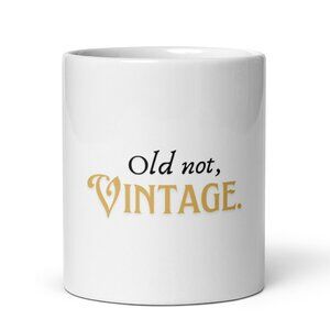 Old Not Vintage Funny Coffee Mug 11oz Ceramic Cup